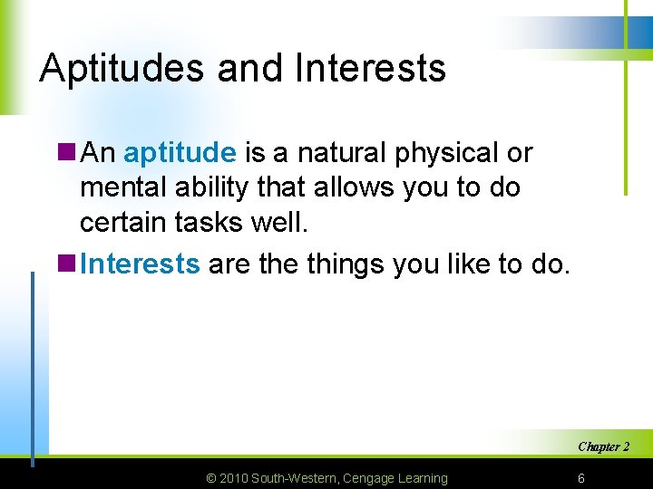 Aptitudes and Interests n An aptitude is a natural physical or mental ability that