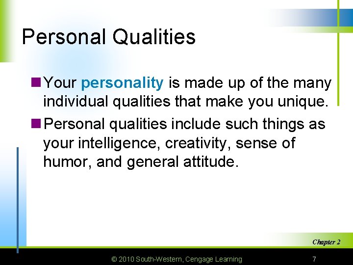 Personal Qualities n Your personality is made up of the many individual qualities that