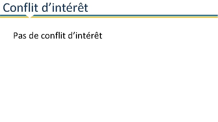 Conflit d’intérêt Pas de conflit d’intérêt 