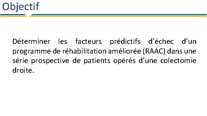 Objectif Déterminer les facteurs prédictifs d’échec d’un programme de réhabilitation améliorée (RAAC) dans une
