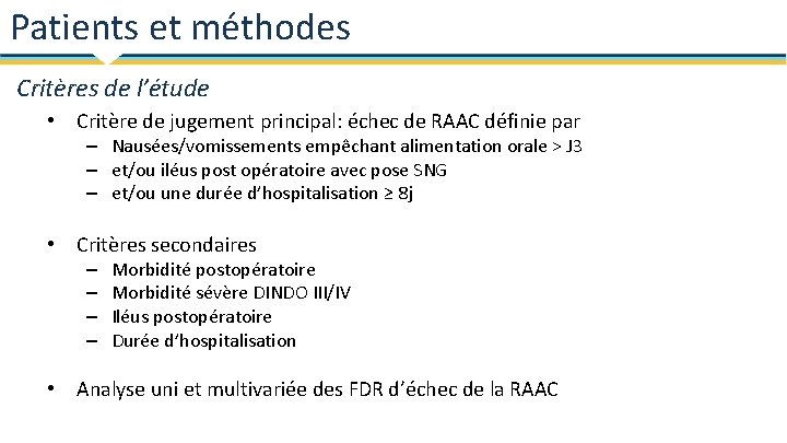 Patients et méthodes Critères de l’étude • Critère de jugement principal: échec de RAAC