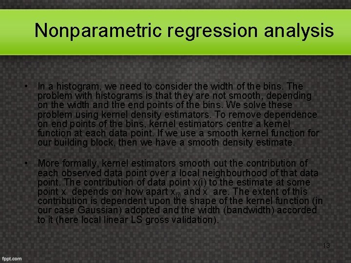 Nonparametric regression analysis • In a histogram, we need to consider the width of