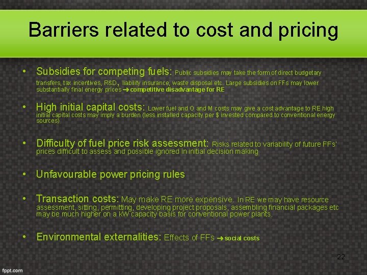 Barriers related to cost and pricing • Subsidies for competing fuels: Public subsidies may