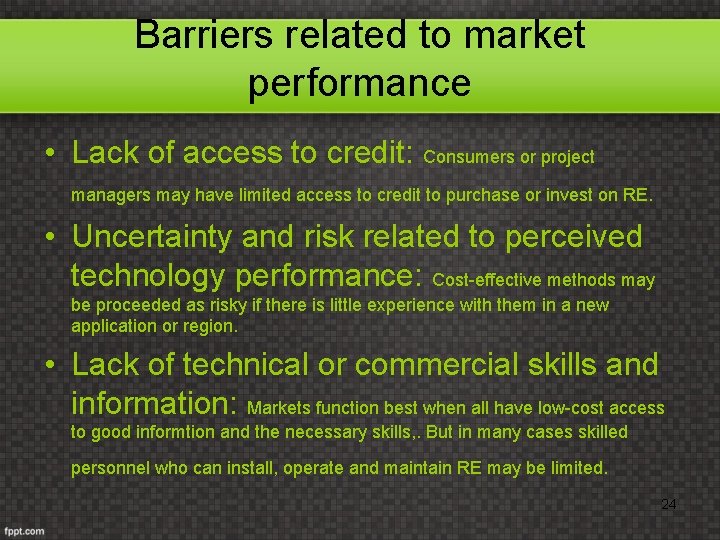 Barriers related to market performance • Lack of access to credit: Consumers or project