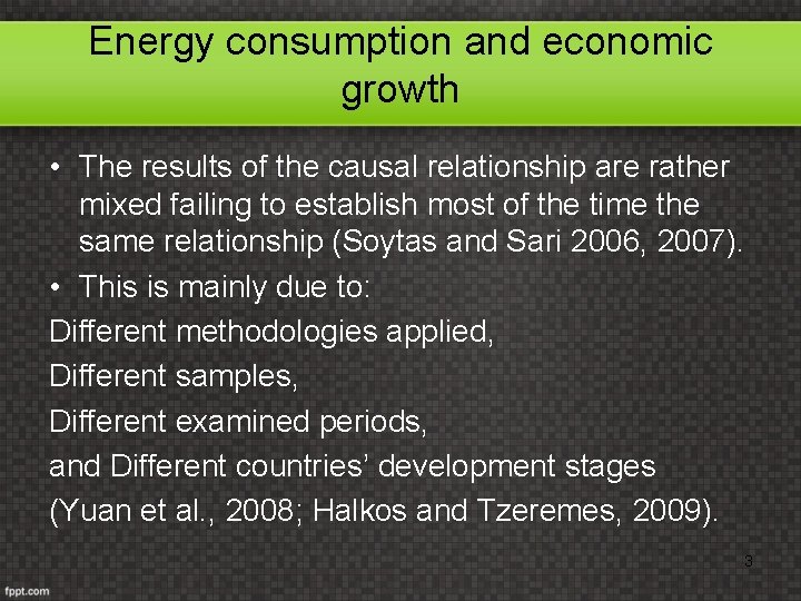 Energy consumption and economic growth • The results of the causal relationship are rather