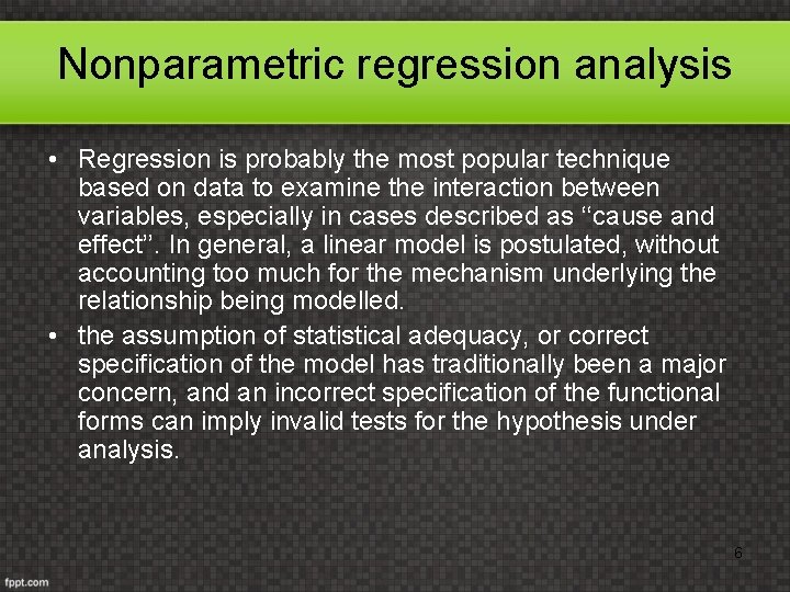 Nonparametric regression analysis • Regression is probably the most popular technique based on data