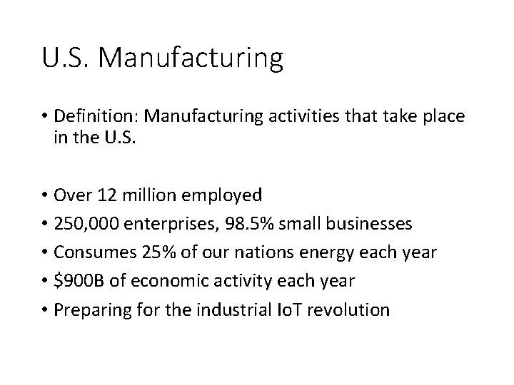 U. S. Manufacturing • Definition: Manufacturing activities that take place in the U. S.