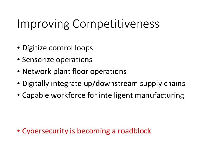 Improving Competitiveness • Digitize control loops • Sensorize operations • Network plant floor operations