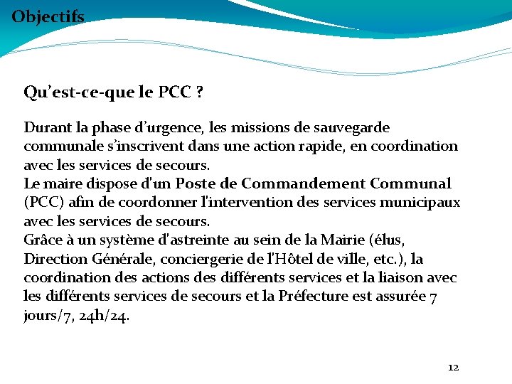 Objectifs Qu’est-ce-que le PCC ? Durant la phase d’urgence, les missions de sauvegarde communale