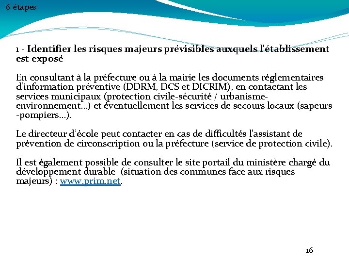 6 étapes 1 - Identifier les risques majeurs prévisibles auxquels l'établissement est exposé En