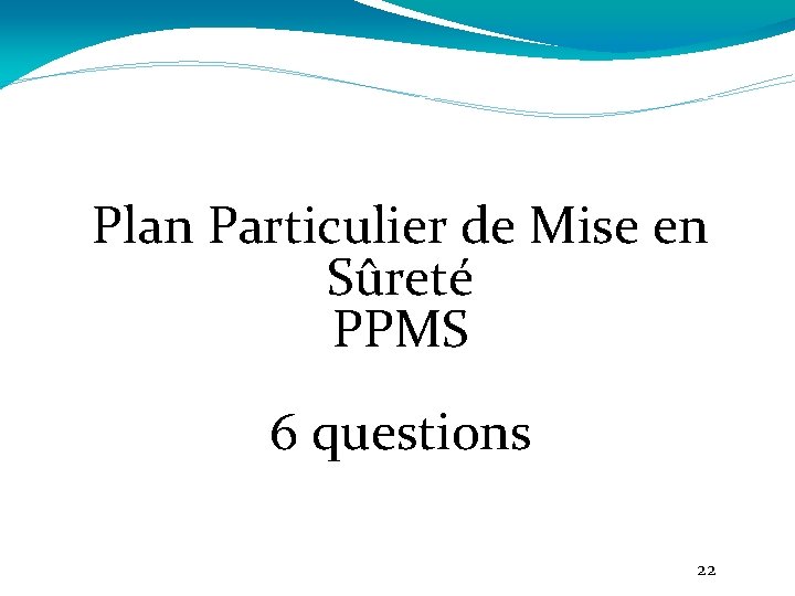 Plan Particulier de Mise en Sûreté PPMS 6 questions 22 