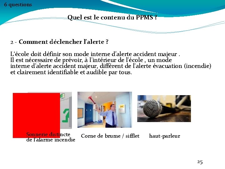 6 questions Quel est le contenu du PPMS ? 2 - Comment déclencher l'alerte