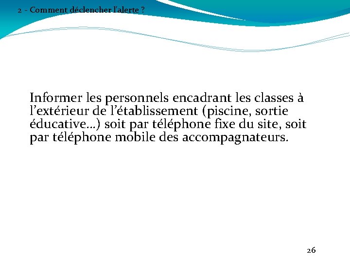 2 - Comment déclencher l'alerte ? Informer les personnels encadrant les classes à l’extérieur