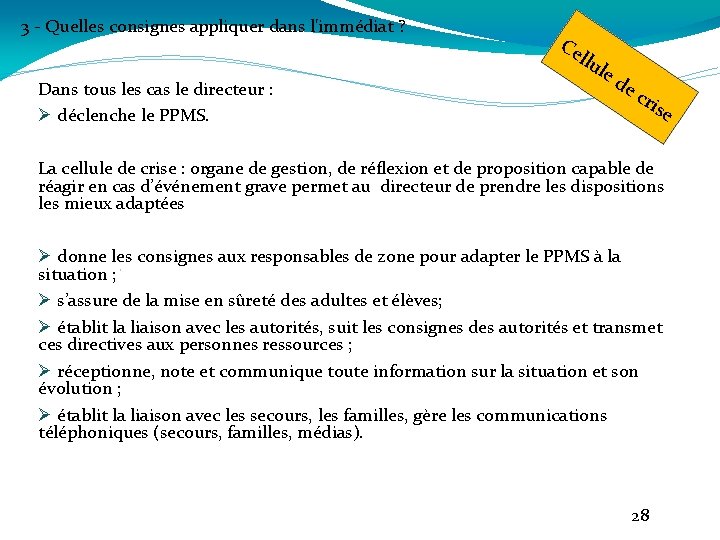 3 - Quelles consignes appliquer dans l'immédiat ? Dans tous les cas le directeur