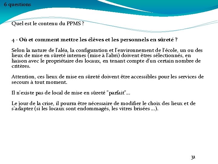 6 questions Quel est le contenu du PPMS ? 4 - Où et comment