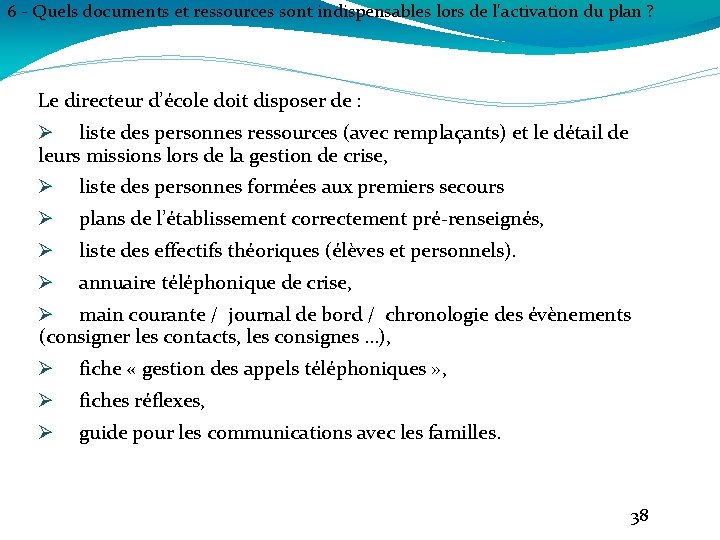 6 - Quels documents et ressources sont indispensables lors de l'activation du plan ?