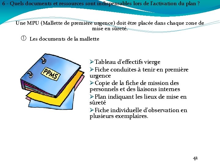 6 - Quels documents et ressources sont indispensables lors de l'activation du plan ?