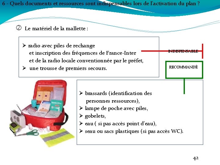 6 - Quels documents et ressources sont indispensables lors de l'activation du plan ?