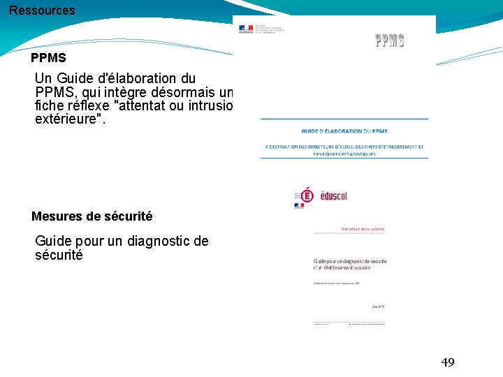 Ressources PPMS Un Guide d'élaboration du PPMS, qui intègre désormais une fiche réflexe "attentat