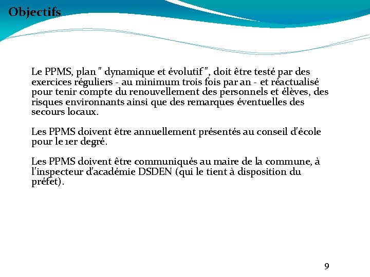 Objectifs Le PPMS, plan " dynamique et évolutif ", doit être testé par des