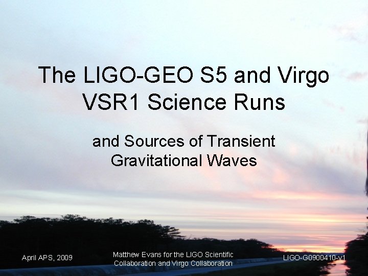 The LIGO-GEO S 5 and Virgo VSR 1 Science Runs and Sources of Transient