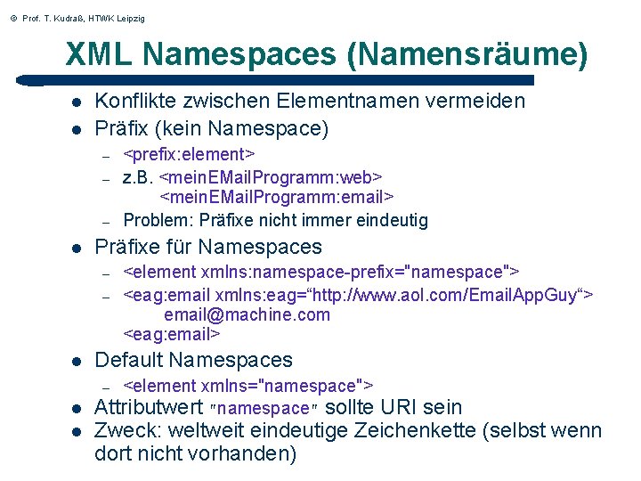 © Prof. T. Kudraß, HTWK Leipzig XML Namespaces (Namensräume) l l Konflikte zwischen Elementnamen