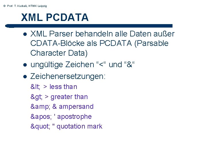 © Prof. T. Kudraß, HTWK Leipzig XML PCDATA l l l XML Parser behandeln