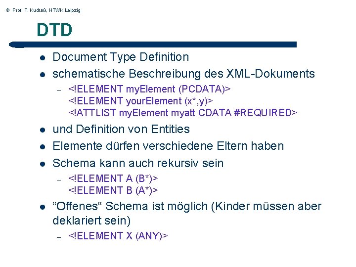© Prof. T. Kudraß, HTWK Leipzig DTD l l Document Type Definition schematische Beschreibung