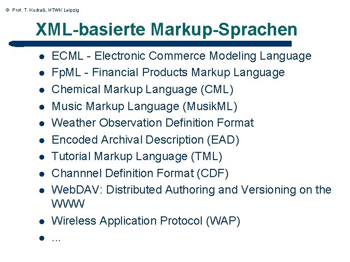 © Prof. T. Kudraß, HTWK Leipzig XML-basierte Markup-Sprachen l l l ECML - Electronic