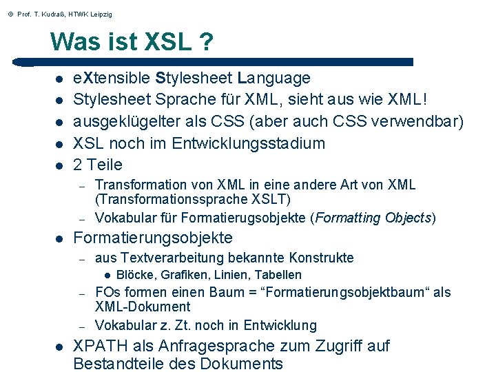 © Prof. T. Kudraß, HTWK Leipzig Was ist XSL ? l l l e.