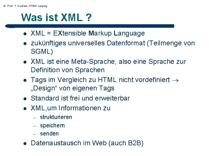 © Prof. T. Kudraß, HTWK Leipzig Was ist XML ? l l l XML