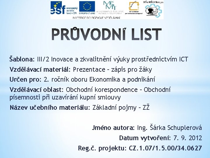 Šablona: III/2 Inovace a zkvalitnění výuky prostřednictvím ICT Vzdělávací materiál: Prezentace – zápis pro