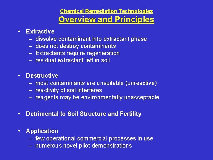 Chemical Remediation Technologies Overview and Principles • Extractive – dissolve contaminant into extractant phase