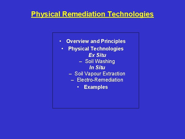 Physical Remediation Technologies • Overview and Principles • Physical Technologies Ex Situ – Soil