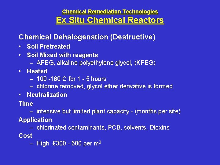 Chemical Remediation Technologies Ex Situ Chemical Reactors Chemical Dehalogenation (Destructive) • Soil Pretreated •