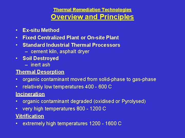 Thermal Remediation Technologies Overview and Principles • Ex-situ Method • Fixed Centralized Plant or