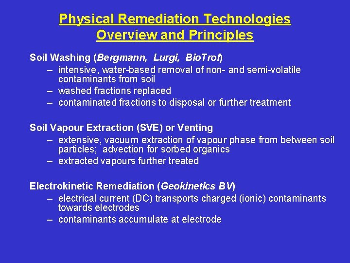 Physical Remediation Technologies Overview and Principles Soil Washing (Bergmann, Lurgi, Bio. Trol) – intensive,