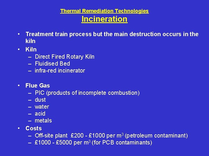 Thermal Remediation Technologies Incineration • Treatment train process but the main destruction occurs in