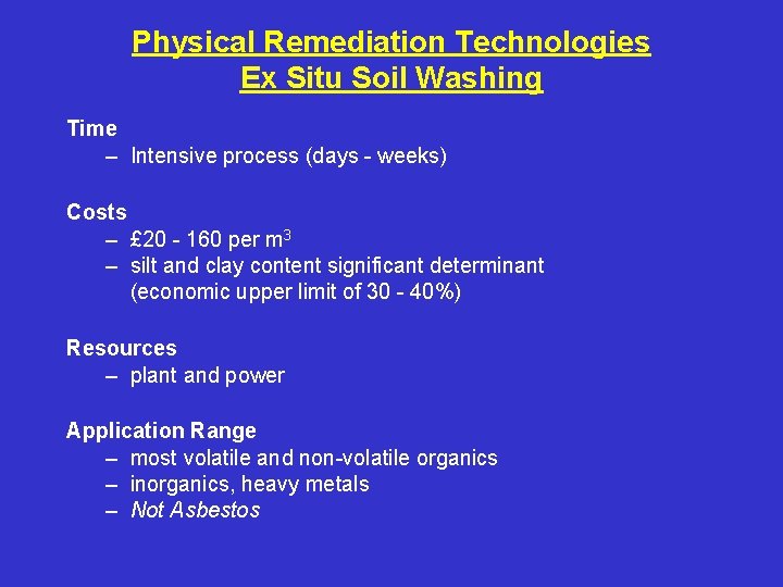 Physical Remediation Technologies Ex Situ Soil Washing Time – Intensive process (days - weeks)