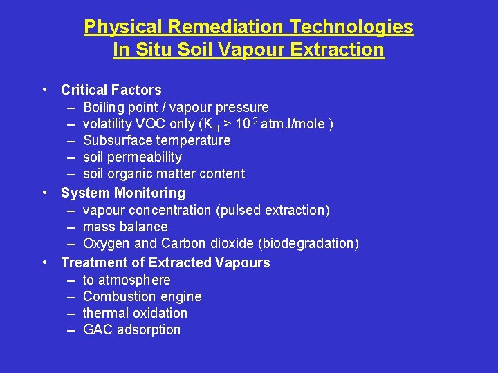 Physical Remediation Technologies In Situ Soil Vapour Extraction • Critical Factors – Boiling point