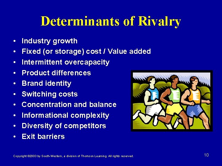 Determinants of Rivalry • • • Industry growth Fixed (or storage) cost / Value Determinants of Rivalry • • • Industry growth Fixed (or storage) cost / Value