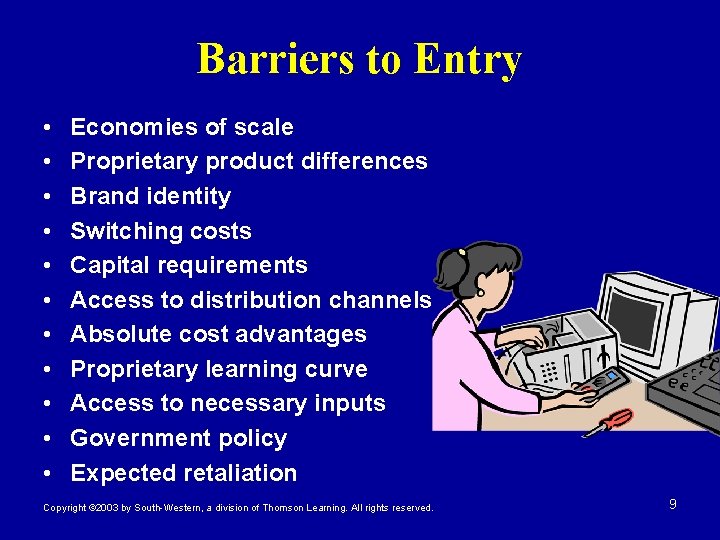 Barriers to Entry • • • Economies of scale Proprietary product differences Brand identity Barriers to Entry • • • Economies of scale Proprietary product differences Brand identity