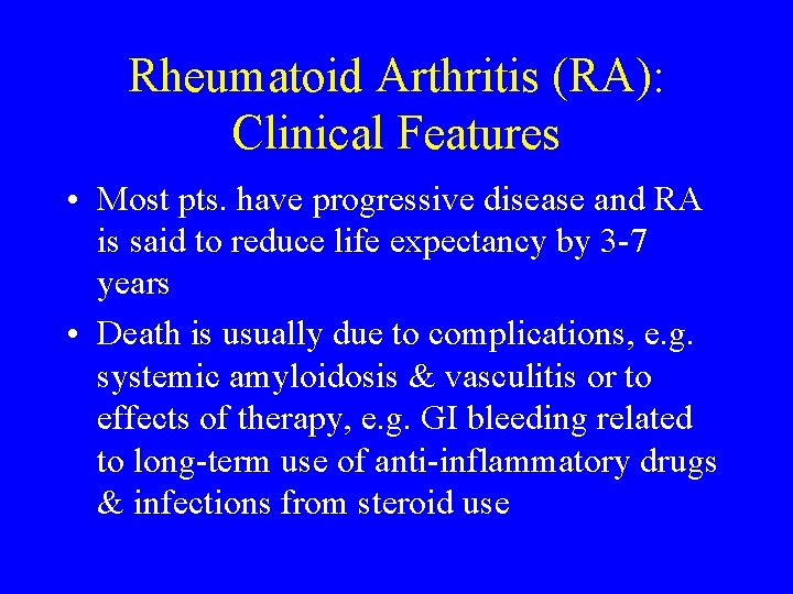 Rheumatoid Arthritis (RA): Clinical Features • Most pts. have progressive disease and RA is