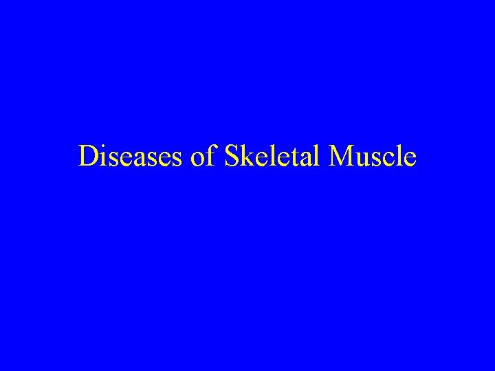 Diseases of Skeletal Muscle 