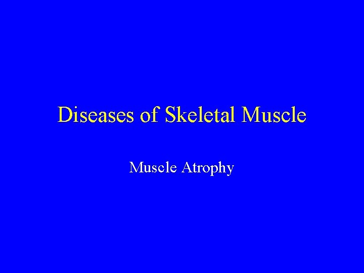 Diseases of Skeletal Muscle Atrophy 