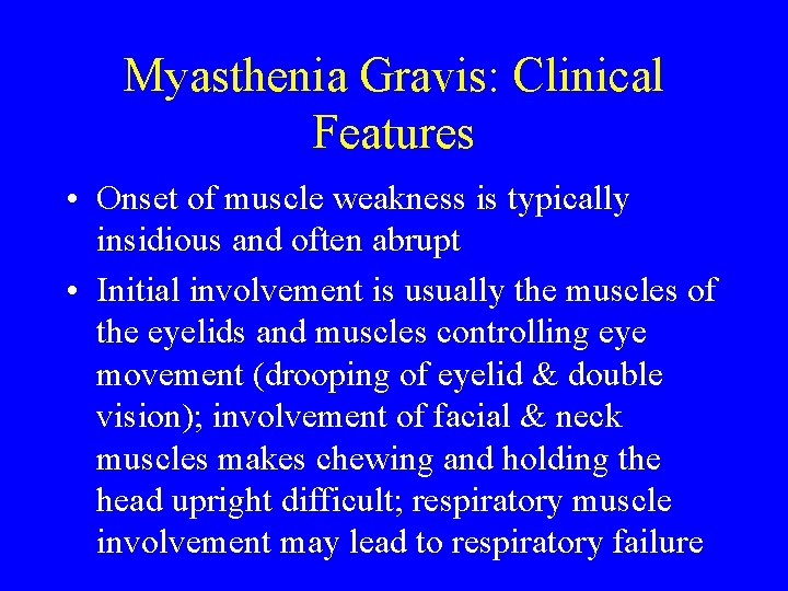 Myasthenia Gravis: Clinical Features • Onset of muscle weakness is typically insidious and often