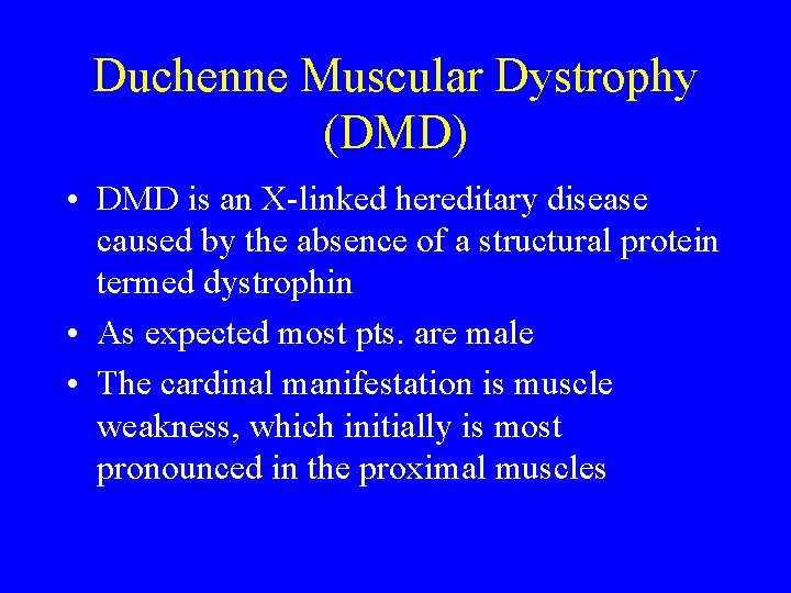 Duchenne Muscular Dystrophy (DMD) • DMD is an X-linked hereditary disease caused by the