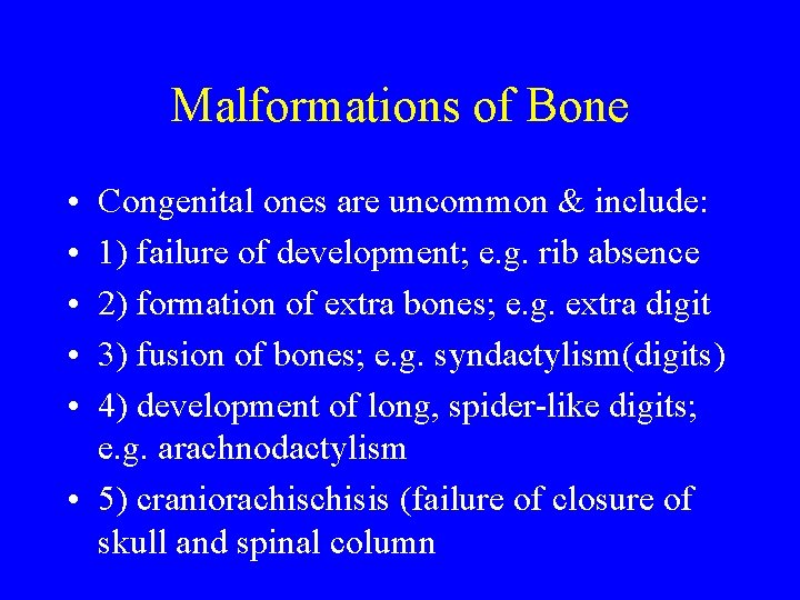 Malformations of Bone • • • Congenital ones are uncommon & include: 1) failure