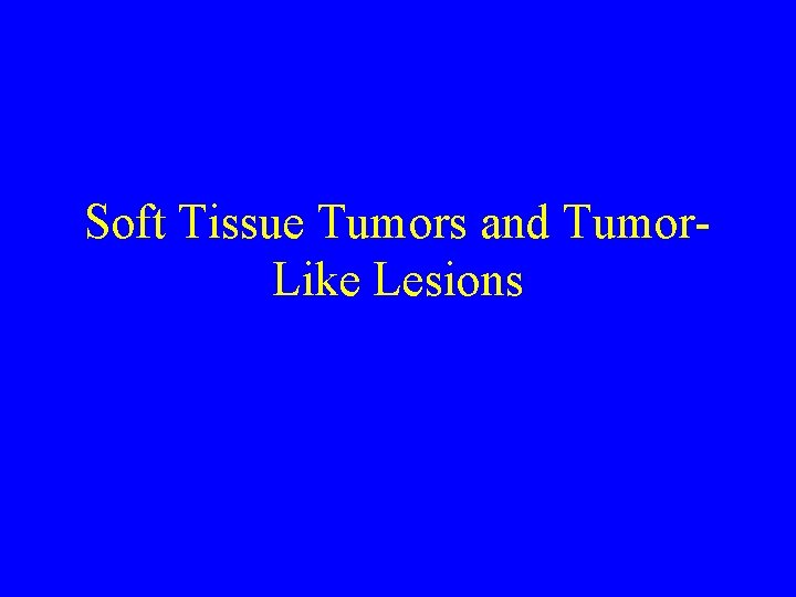 Soft Tissue Tumors and Tumor. Like Lesions 