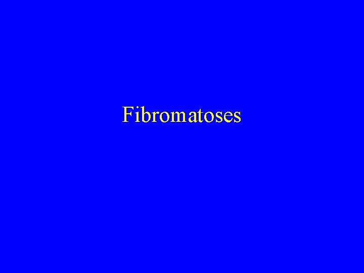 Fibromatoses 